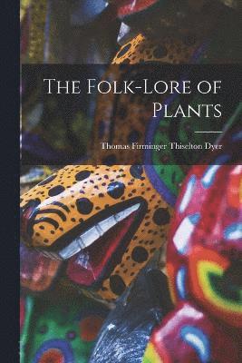 The Folk-lore of Plants 1