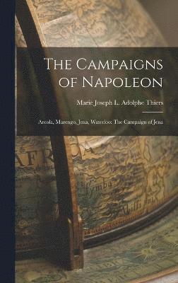 Marie Joseph L Adolphe Thiers, Marie Joseph L. Adolphe Thiers - Campaigns of Napoleon, Inbunden