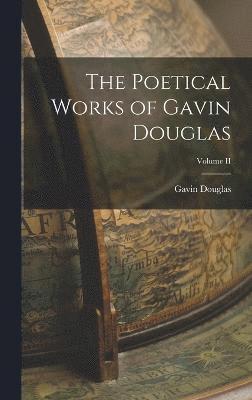 bokomslag The Poetical Works of Gavin Douglas; Volume II