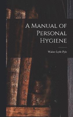 A Manual of Personal Hygiene 1