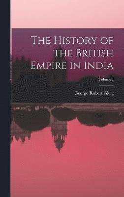 bokomslag The History of the British Empire in India; Volume I