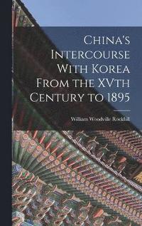 bokomslag China's Intercourse With Korea From the XVth Century to 1895