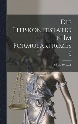 bokomslag Die Litiskontestation im Formularprozess