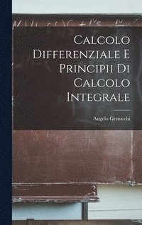 bokomslag Calcolo Differenziale e Principii di Calcolo Integrale