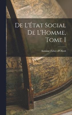 De L'tat Social de L'Homme, Tome I 1