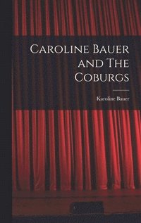 bokomslag Caroline Bauer and The Coburgs