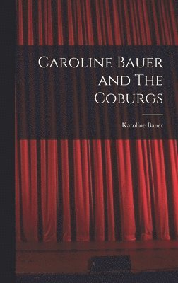 bokomslag Caroline Bauer and The Coburgs