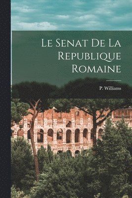 bokomslag Le Senat de la Republique Romaine