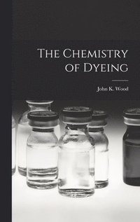 bokomslag The Chemistry of Dyeing