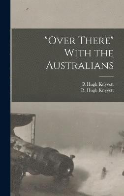 R Hugh Knyvett, R. Hugh Knyvett - "Over There" With the Australians, Inbunden