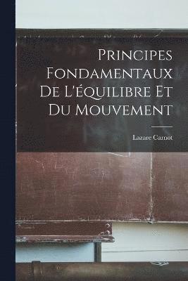 Principes Fondamentaux de L'équilibre et du Mouvement