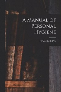 bokomslag A Manual of Personal Hygiene