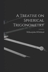 bokomslag A Treatise on Spherical Trigonometry