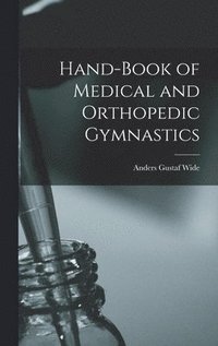 bokomslag Hand-Book of Medical and Orthopedic Gymnastics