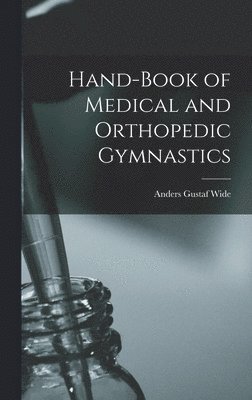 bokomslag Hand-Book of Medical and Orthopedic Gymnastics