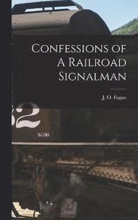 bokomslag Confessions of A Railroad Signalman