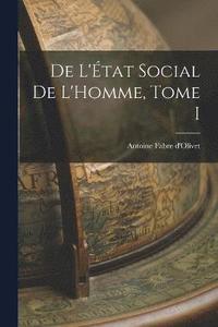 bokomslag De L'tat Social de L'Homme, Tome I