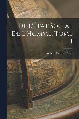 De L'tat Social de L'Homme, Tome I 1