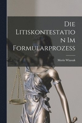 bokomslag Die Litiskontestation im Formularprozess