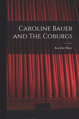 bokomslag Caroline Bauer and The Coburgs