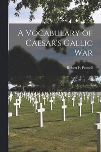 bokomslag A Vocabulary of Caesar's Gallic War