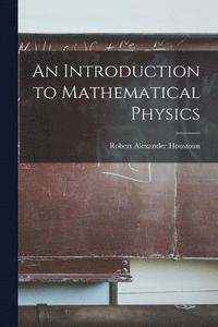 bokomslag An Introduction to Mathematical Physics
