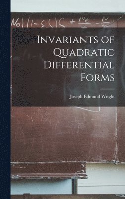 Joseph Edmund Wright - Invariants of Quadratic Differential Forms, Inbunden