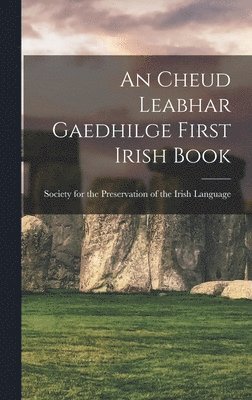 bokomslag An Cheud Leabhar Gaedhilge First Irish Book