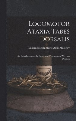 bokomslag Locomotor Ataxia Tabes Dorsalis