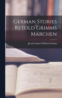 bokomslag German Stories Retold Grimms Märchen