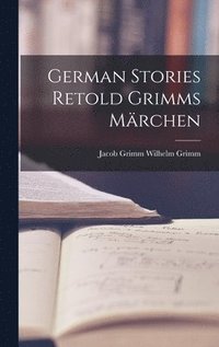 bokomslag German Stories Retold Grimms Mrchen