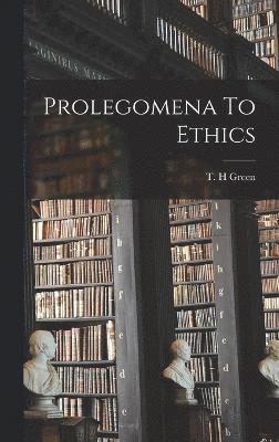 Green T H, Green T. H, T. H, Green - Prolegomena To Ethics, Inbunden