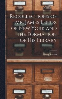 bokomslag Recollections of Mr. James Lenox of New York and the Formation of his Library