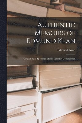 bokomslag Authentic Memoirs of Edmund Kean