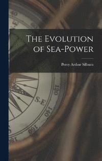 bokomslag The Evolution of Sea-Power