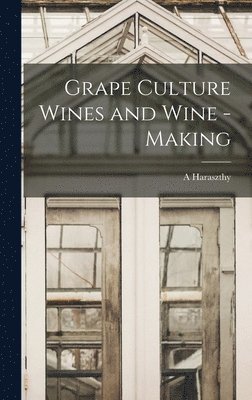 Grape Culture Wines and Wine - Making 1