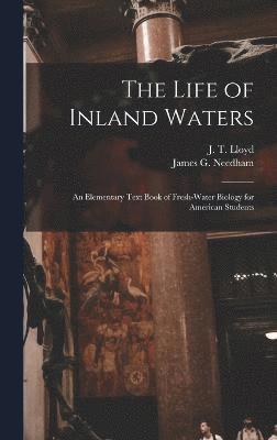 Life of Inland Waters; an Elementary Text Book of Fresh-water Biology for American Students