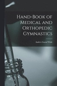 bokomslag Hand-Book of Medical and Orthopedic Gymnastics