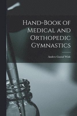 bokomslag Hand-Book of Medical and Orthopedic Gymnastics