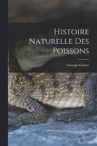 bokomslag Histoire Naturelle des Poissons