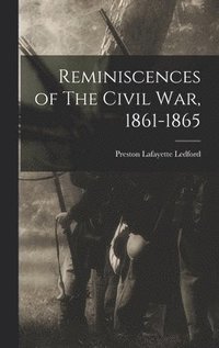 bokomslag Reminiscences of The Civil War, 1861-1865