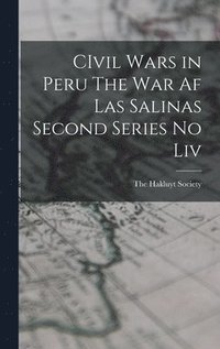 bokomslag CIvil Wars in Peru The War af Las Salinas Second Series no Liv