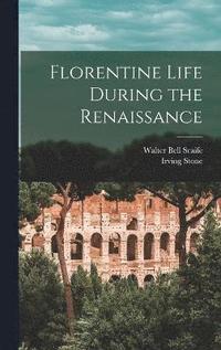 bokomslag Florentine Life During the Renaissance