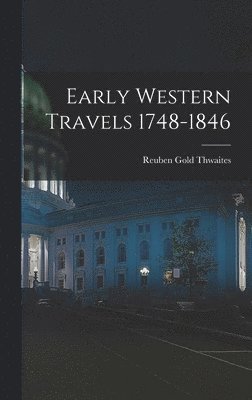 bokomslag Early Western Travels 1748-1846