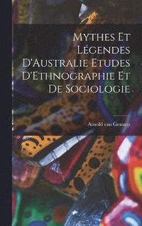 bokomslag Mythes et Lgendes D'Australie Etudes D'Ethnographie et de Sociologie