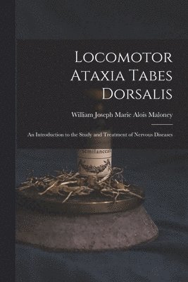 bokomslag Locomotor Ataxia Tabes Dorsalis