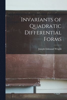 Joseph Edmund Wright - Invariants of Quadratic Differential Forms, Häftad