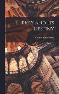 bokomslag Turkey and Its Destiny