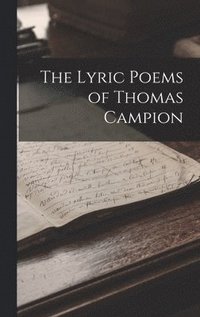 bokomslag The Lyric Poems of Thomas Campion