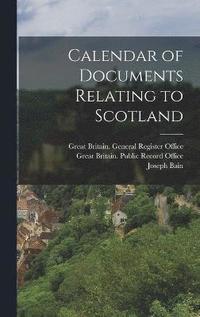 bokomslag Calendar of Documents Relating to Scotland